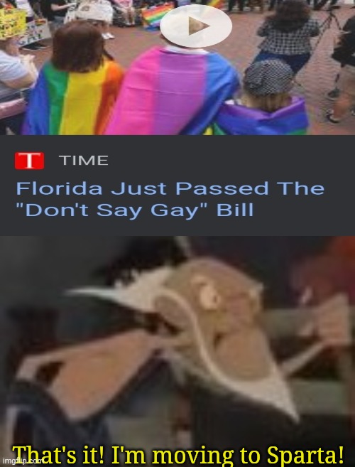Why tho????? | That's it! I'm moving to Sparta! | image tagged in lgbtq,florida | made w/ Imgflip meme maker