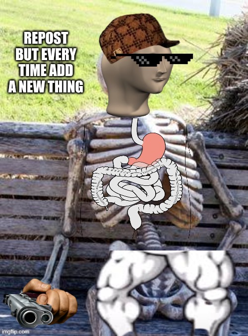 Repost but change one thing | image tagged in waiting skeleton,scumbag hat,deal with it | made w/ Imgflip meme maker
