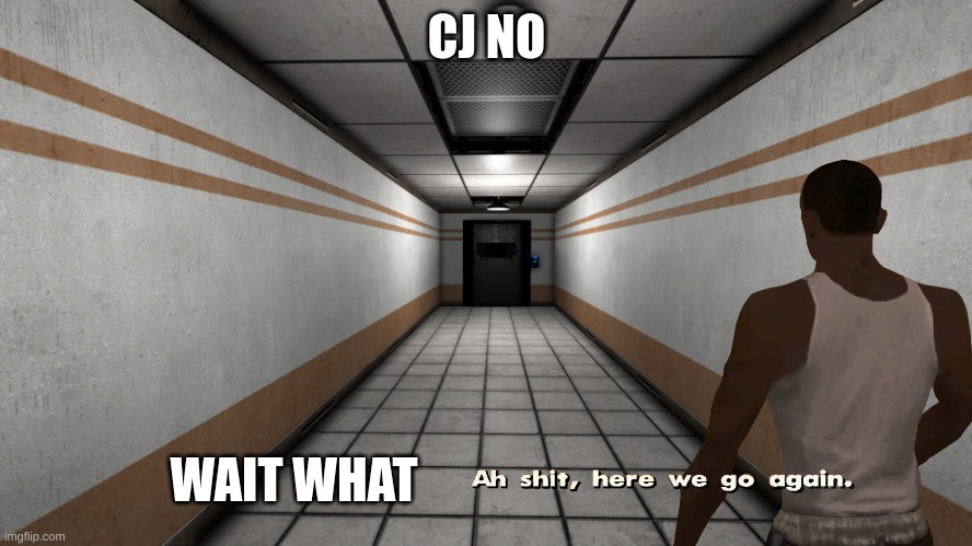 cj was here b4? ayo- | CJ NO; WAIT WHAT | image tagged in scp,enterance zone,cj,gta san andreas | made w/ Imgflip meme maker