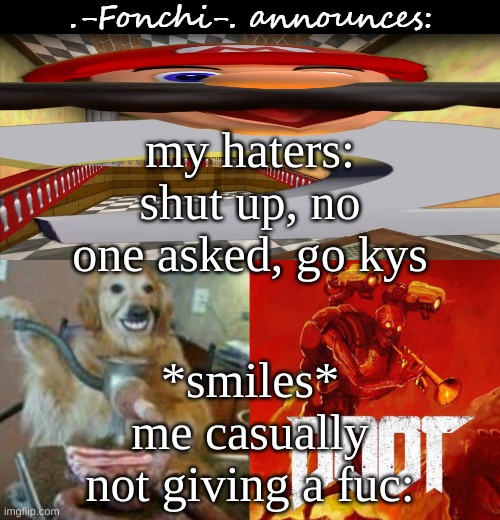 fonchi AC by fonchi | my haters: shut up, no one asked, go kys; *smiles* me casually not giving a fuc: | image tagged in fonchi ac by fonchi | made w/ Imgflip meme maker