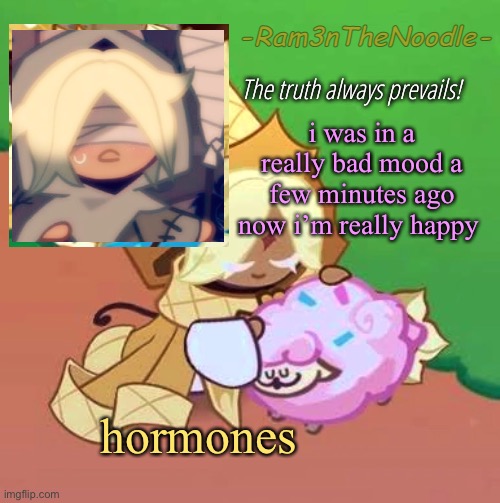 PureVanilla | i was in a really bad mood a few minutes ago now i’m really happy; hormones | image tagged in purevanilla | made w/ Imgflip meme maker