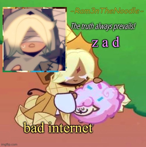 HHHDYETFGGFHE TH J | z a d; bad internet | image tagged in purevanilla | made w/ Imgflip meme maker