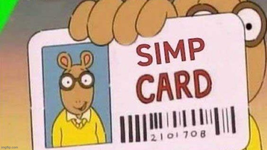 Simp card | image tagged in simp card | made w/ Imgflip meme maker