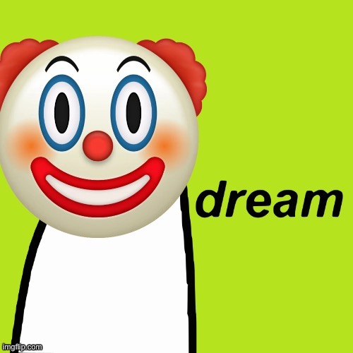 Dream the Clown | image tagged in dream the clown | made w/ Imgflip meme maker
