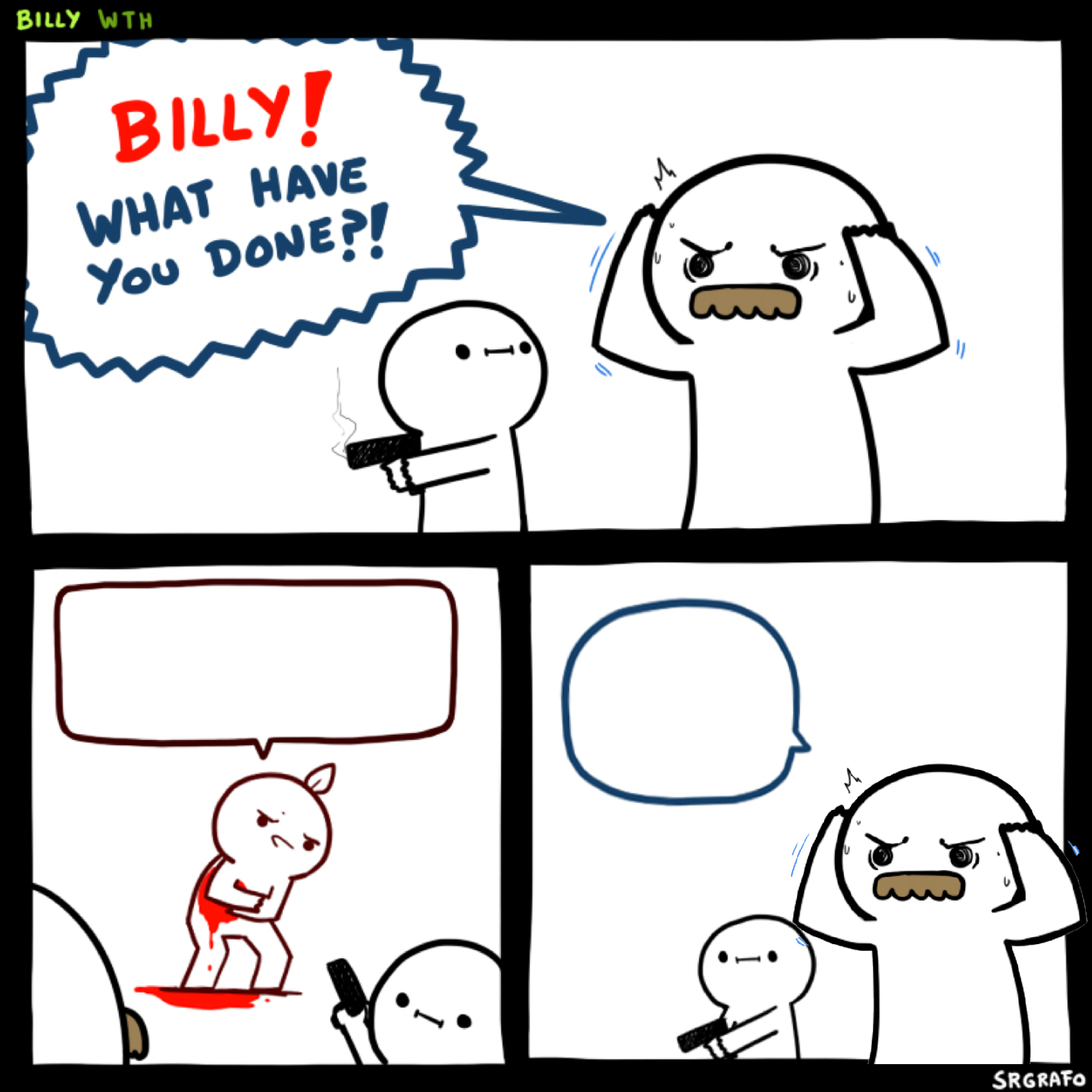 High Quality Billy! WHAT HAVE YOU DONE? (ending 2) Blank Meme Template