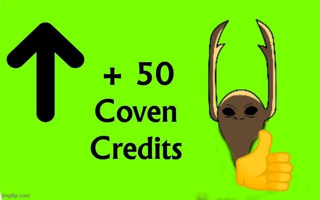 +50 coven credits | image tagged in 50 coven credits | made w/ Imgflip meme maker