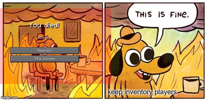 keep inventory players | image tagged in minecraft | made w/ Imgflip meme maker
