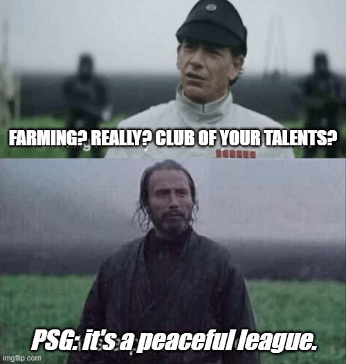 FARMING? REALLY? CLUB OF YOUR TALENTS? PSG: it's a peaceful league. | image tagged in farming really man of your tallents,it s a peaceful life | made w/ Imgflip meme maker