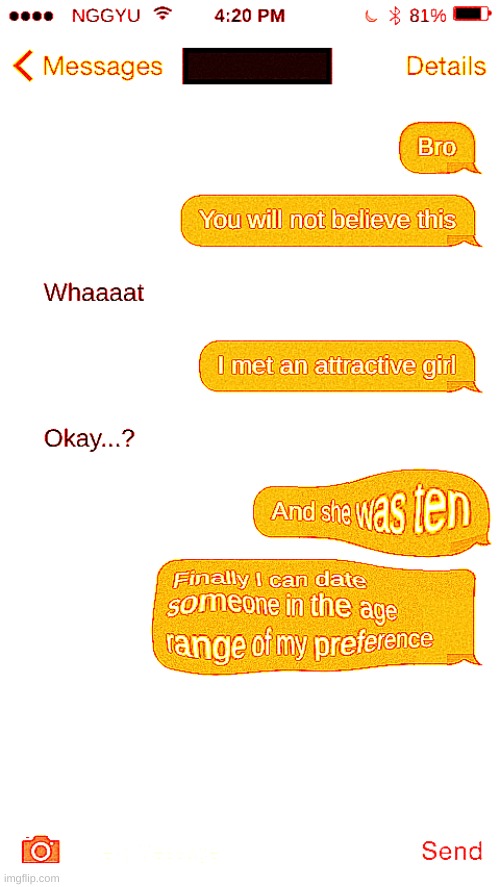 Made this entirely myself: the text message and editing | made w/ Imgflip meme maker