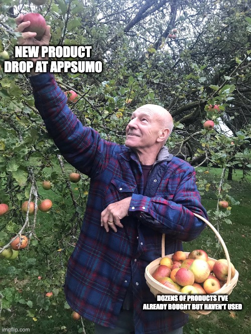 appsumo customer | NEW PRODUCT DROP AT APPSUMO; DOZENS OF PRODUCTS I'VE ALREADY BOUGHT BUT HAVEN'T USED | image tagged in patrick stewart picking apples | made w/ Imgflip meme maker