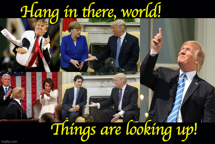 If we ever get tourists again, we can make a mint off of Trump postcards  ( : | Hang in there, world! Things are looking up! | image tagged in trump eclipse,merkel handshake,trudeau handshake,pelosi applauds,memes,trump pitching | made w/ Imgflip meme maker