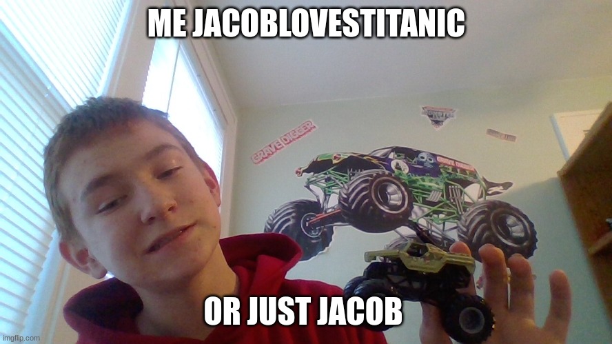 ME JACOBLOVESTITANIC; OR JUST JACOB | made w/ Imgflip meme maker