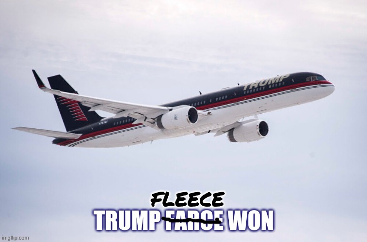 Trump fleece one | FLEECE | image tagged in donald trump,plane,fleece,rubes | made w/ Imgflip meme maker