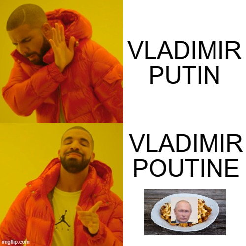 Vladimir Poutine the GOAT | VLADIMIR PUTIN; VLADIMIR POUTINE | image tagged in memes,drake hotline bling | made w/ Imgflip meme maker