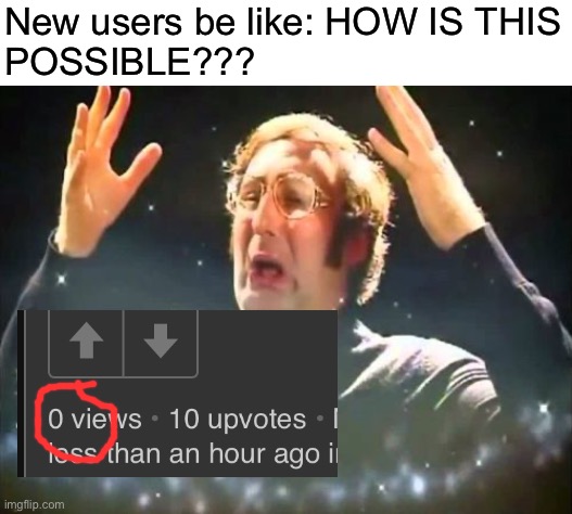 Mind Blown | New users be like: HOW IS THIS
POSSIBLE??? | image tagged in mind blown | made w/ Imgflip meme maker