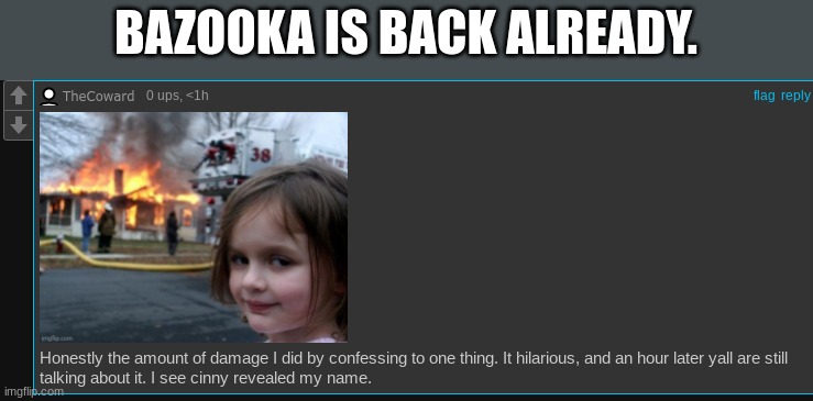 BAZOOKA IS BACK ALREADY. | image tagged in 5,bazooka | made w/ Imgflip meme maker