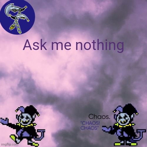 still egg | Ask me nothing | image tagged in still egg | made w/ Imgflip meme maker