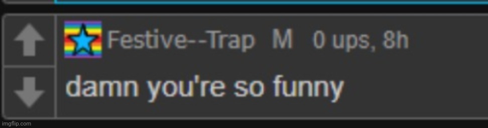 you're so funny trap | image tagged in you're so funny trap | made w/ Imgflip meme maker