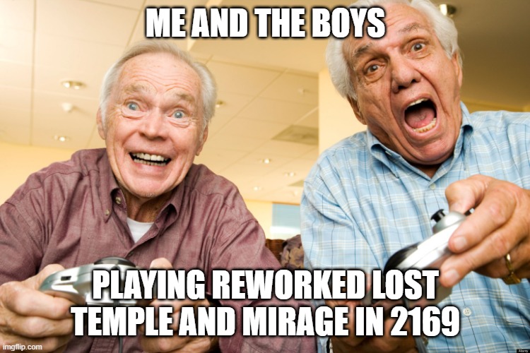 ME AND THE BOYS; PLAYING REWORKED LOST TEMPLE AND MIRAGE IN 2169 | made w/ Imgflip meme maker