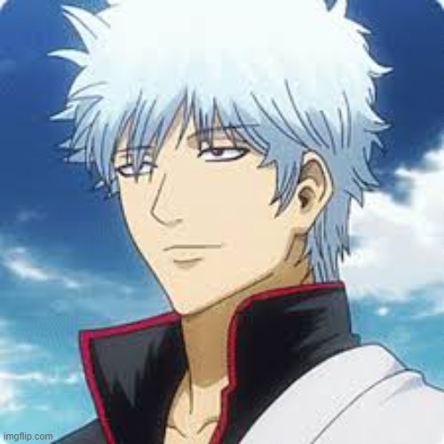Gintoki my beloved idiot  | made w/ Imgflip meme maker