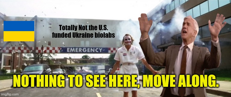 Totally Not the U.S. funded Ukraine biolabs NOTHING TO SEE HERE, MOVE ALONG. | made w/ Imgflip meme maker