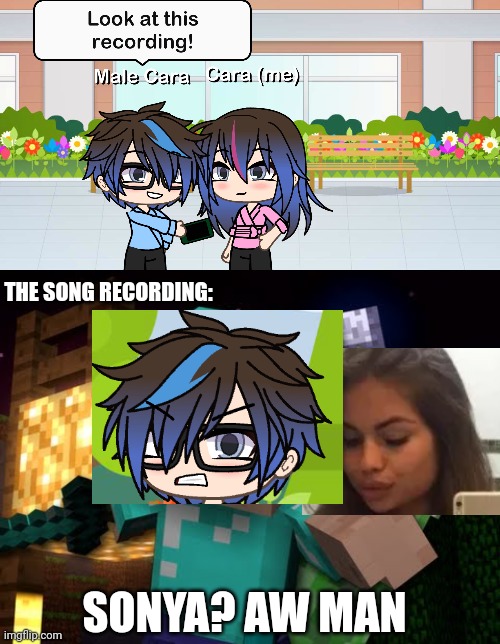 My boyfriend shows a cover of him singing creeper aw man. But Sonya aw man. | THE SONG RECORDING:; SONYA? AW MAN | image tagged in pop up school,memes,creeper,minecraft,love,gacha life | made w/ Imgflip meme maker