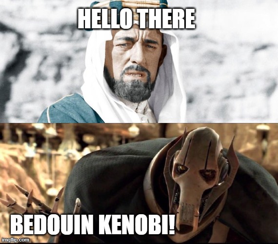 OBedouin Kenobi | HELLO THERE; BEDOUIN KENOBI! | image tagged in starwars,alecguiness | made w/ Imgflip meme maker