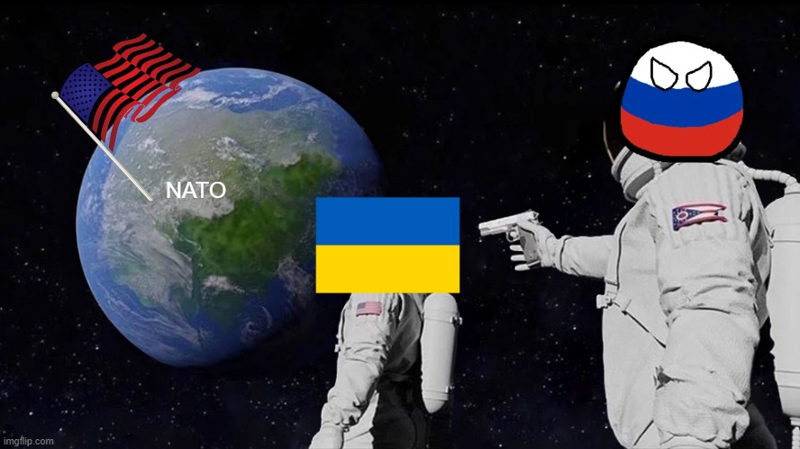 russia ukrain | NATO | image tagged in memes,always has been | made w/ Imgflip meme maker