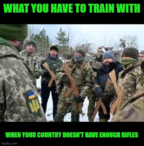 WHAT YOU HAVE TO TRAIN WITH WHEN YOUR COUNTRY DOESN'T HAVE ENOUGH RIFLES | made w/ Imgflip meme maker