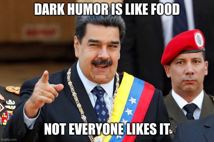 Dark Humor is like food | DARK HUMOR IS LIKE FOOD NOT EVERYONE LIKES IT | image tagged in dark humor is like food | made w/ Imgflip meme maker