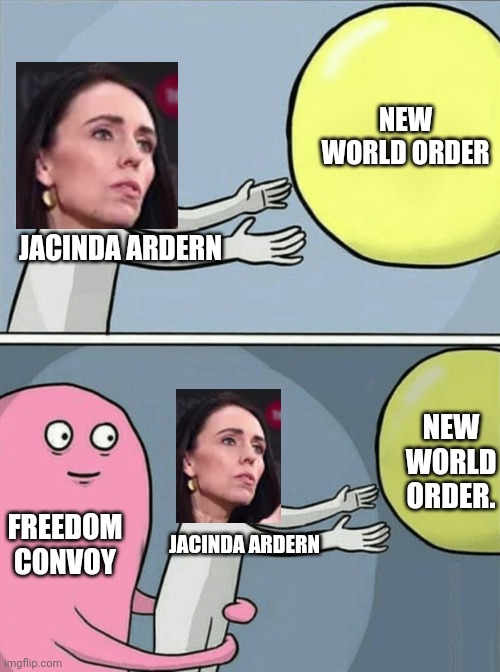 Jacinda Running. | NEW WORLD ORDER; JACINDA ARDERN; NEW WORLD ORDER. FREEDOM CONVOY; JACINDA ARDERN | image tagged in memes,running away balloon | made w/ Imgflip meme maker