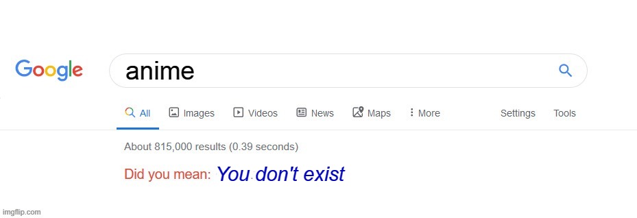 you dont exist | anime; You don't exist | image tagged in did you mean | made w/ Imgflip meme maker