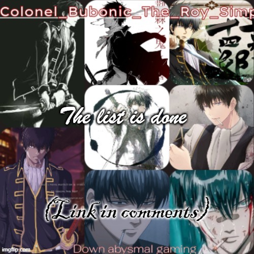 This was a tough one | The list is done; (Link in comments) | image tagged in hijikataaaaaaaaa thanks harley | made w/ Imgflip meme maker
