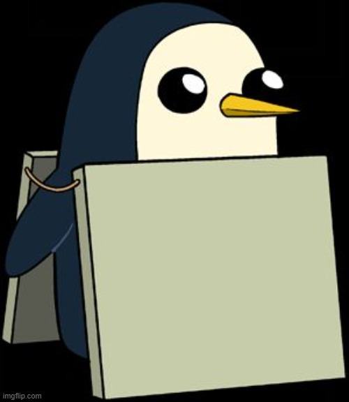 gunter penguin blank sign | image tagged in gunter penguin blank sign | made w/ Imgflip meme maker