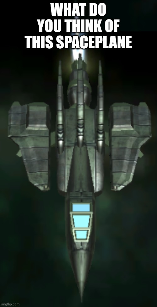 LWSS Infinitum | WHAT DO YOU THINK OF THIS SPACEPLANE | image tagged in lwss infinitum | made w/ Imgflip meme maker