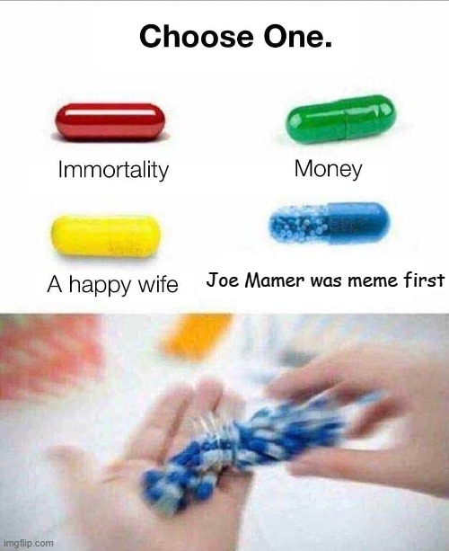 Joe mamer everyone was fun about it | Joe Mamer was meme first | image tagged in chose,memes | made w/ Imgflip meme maker