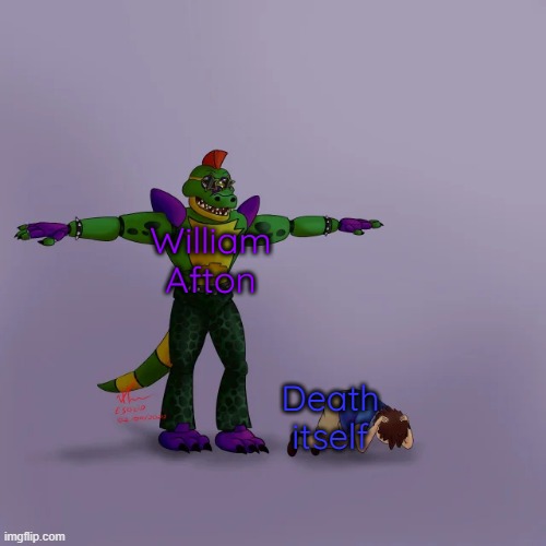Man ain't ever gonna die, is he? ಥ_ಥ | William Afton; Death itself | image tagged in montgomery gator t-posing over gregory,five nights at freddy's,five nights at freddys,fnaf,william afton,death | made w/ Imgflip meme maker