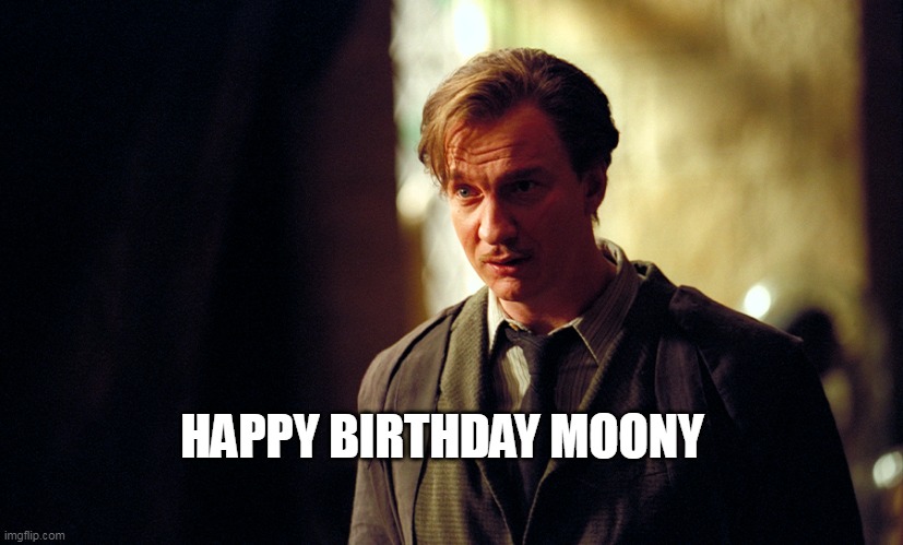 Happy birthday remus lupin | HAPPY BIRTHDAY MOONY | image tagged in earnest remus lupin | made w/ Imgflip meme maker