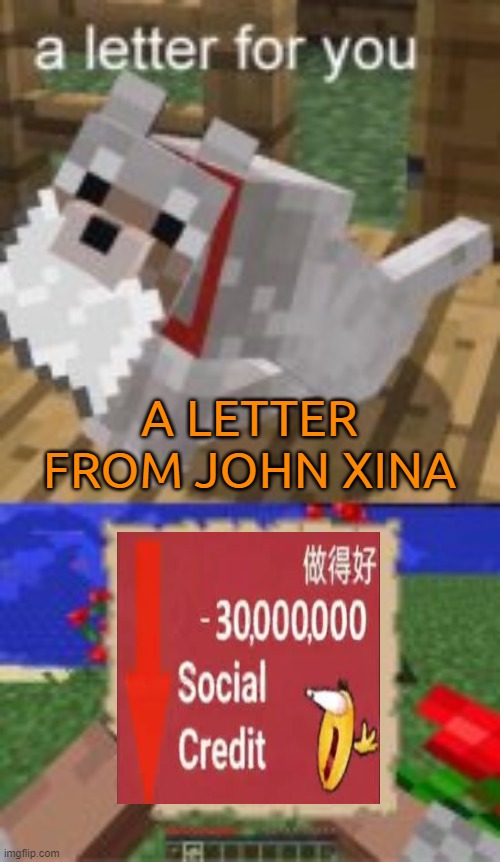 a letter for you | A LETTER FROM JOHN XINA | image tagged in a letter for you | made w/ Imgflip meme maker