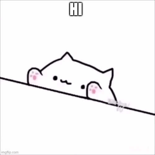 Welp im posting again | HI | image tagged in bongo cat | made w/ Imgflip meme maker