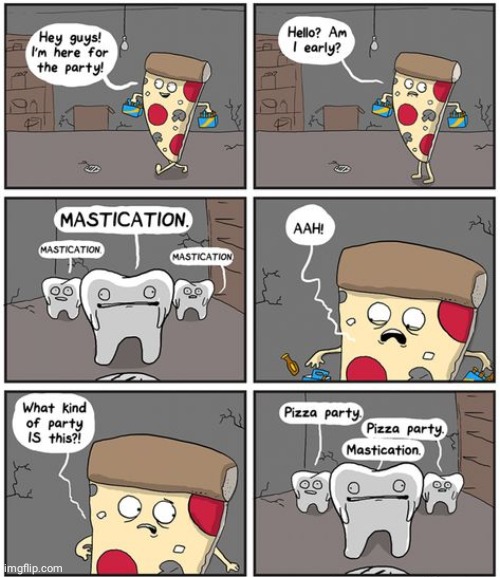 Mastication | image tagged in comics/cartoons,comics,comic,mastication,pizza,teeth | made w/ Imgflip meme maker