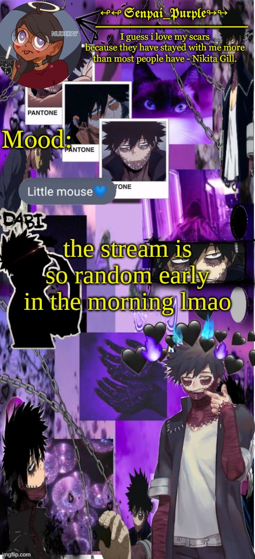 Dabi Temp :D | the stream is so random early in the morning lmao | image tagged in dabi temp d | made w/ Imgflip meme maker