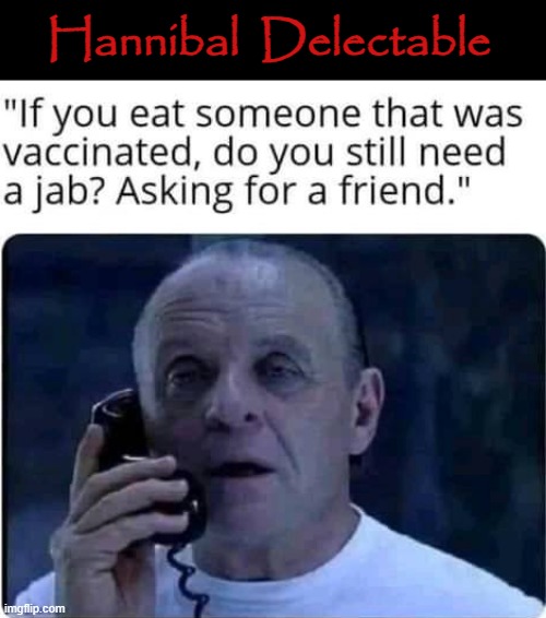 Jab or no jab ! | Hannibal  Delectable | image tagged in who killed hannibal | made w/ Imgflip meme maker