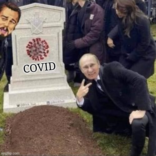 R.I.P COVID | COVID | image tagged in putin,killed,covid | made w/ Imgflip meme maker