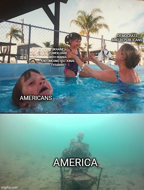 1984 | DEMOCRATS AND REPUBLICANS; UKRAINE POWER GRAB WITH RUSSIA AND UNCONSTITUTIONAL TYRANNY; AMERICANS; AMERICA | image tagged in mother ignoring kid drowning in a pool,russia,ukraine,america,democrats,republicans | made w/ Imgflip meme maker