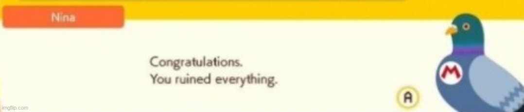 Used in comment | image tagged in congratulations you ruined everything | made w/ Imgflip meme maker