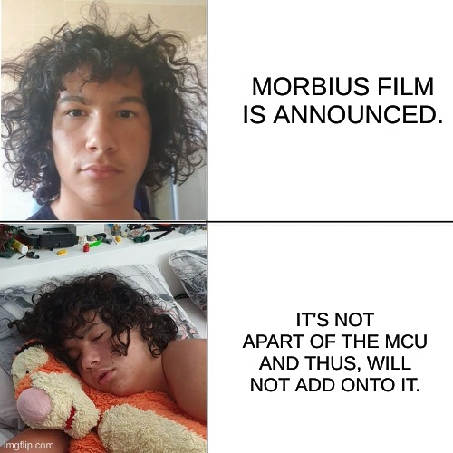 Morbius film. | MORBIUS FILM IS ANNOUNCED. IT'S NOT APART OF THE MCU AND THUS, WILL NOT ADD ONTO IT. | image tagged in i'm awake/ i sleep | made w/ Imgflip meme maker