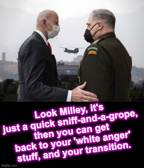Look Milley, it's just a quick sniff-and-a-grope, then you can get back to your 'white anger' stuff, and your transition. | image tagged in joe biden and general milley,black box | made w/ Imgflip meme maker