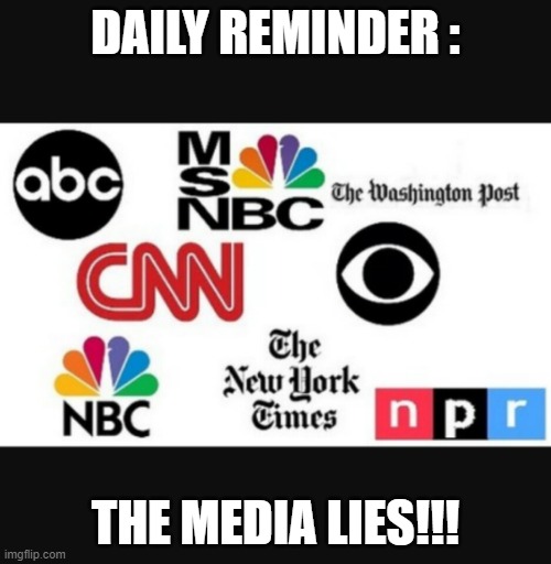 Media lies | DAILY REMINDER :; THE MEDIA LIES!!! | image tagged in media lies | made w/ Imgflip meme maker