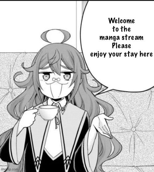 Welcome to the manga stream
Please enjoy your stay here | image tagged in anime,manga | made w/ Imgflip meme maker
